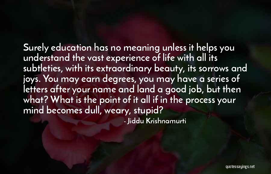 Education With Meaning Quotes By Jiddu Krishnamurti Education With Meaning Quotes By Jiddu Krishnamurti