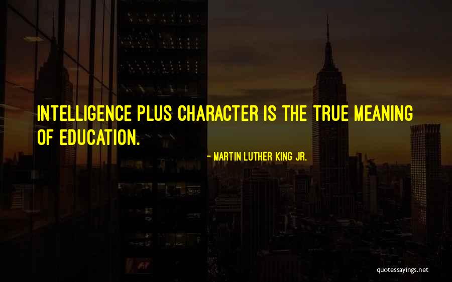 Education With Meaning Quotes By Martin Luther King Jr. Education With Meaning Quotes By Martin Luther King Jr.