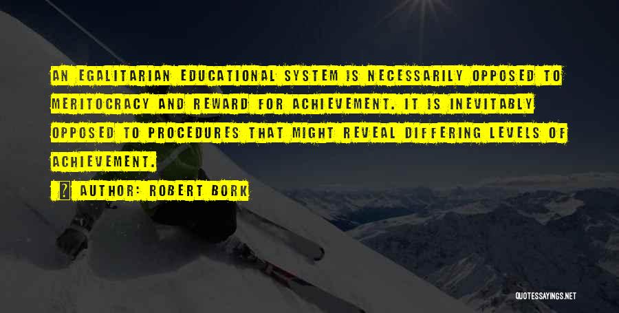 Educational Achievement Quotes By Robert Bork