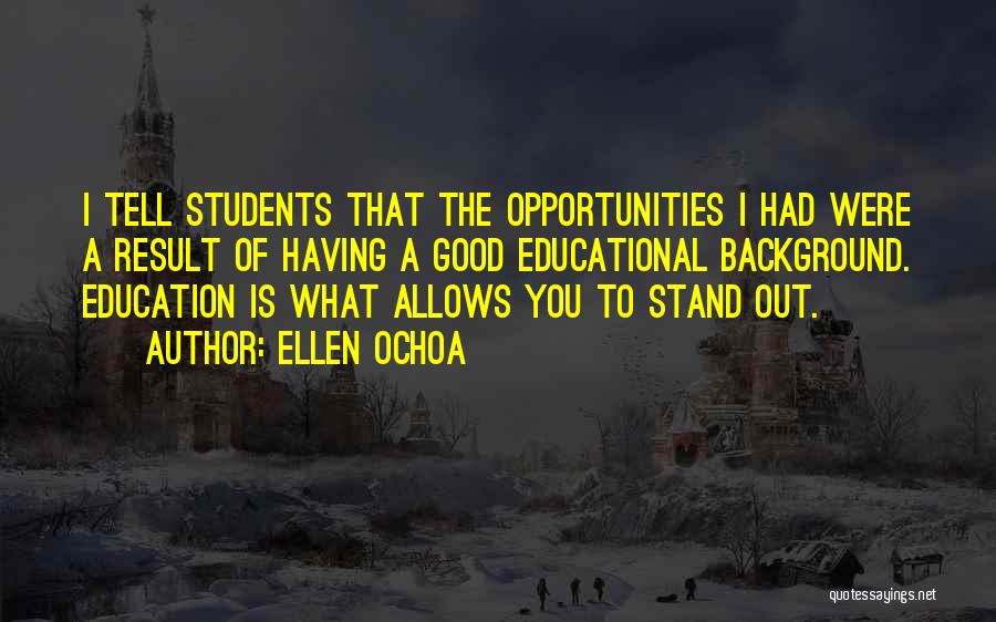 Educational Background Quotes By Ellen Ochoa