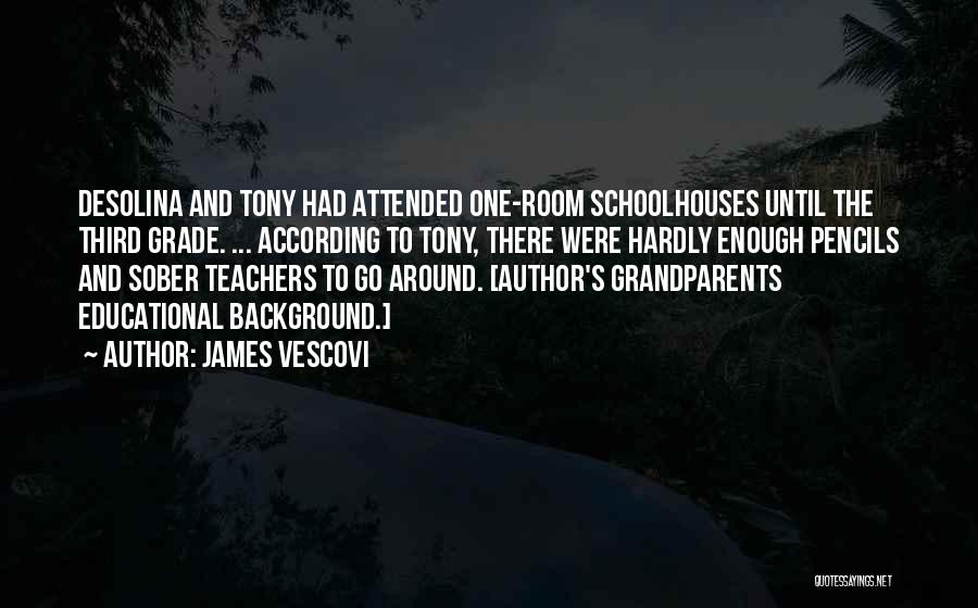 Educational Background Quotes By James Vescovi