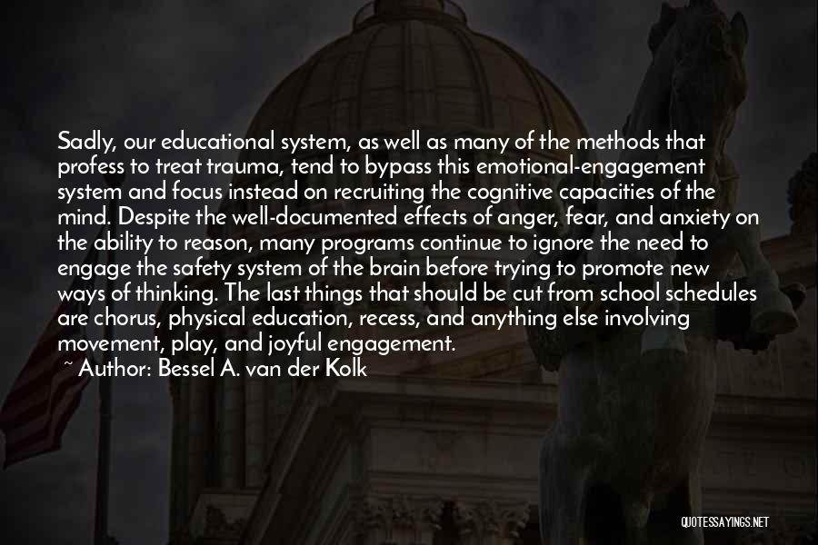 Educational Programs Quotes By Bessel A. Van Der Kolk