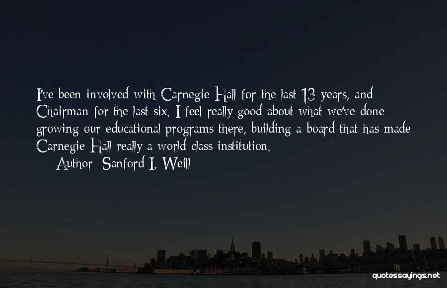 Educational Programs Quotes By Sanford I. Weill