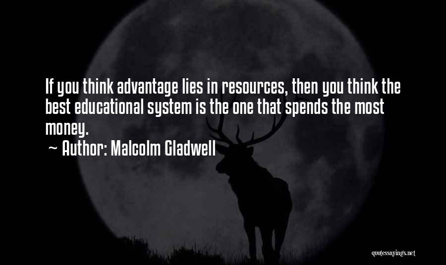 Educational Resources Quotes By Malcolm Gladwell