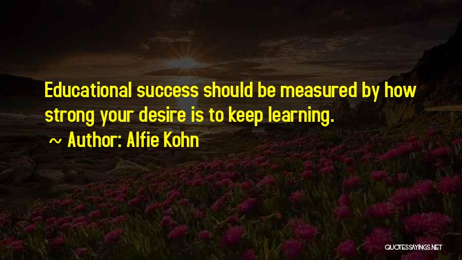 Educational Success Quotes By Alfie Kohn