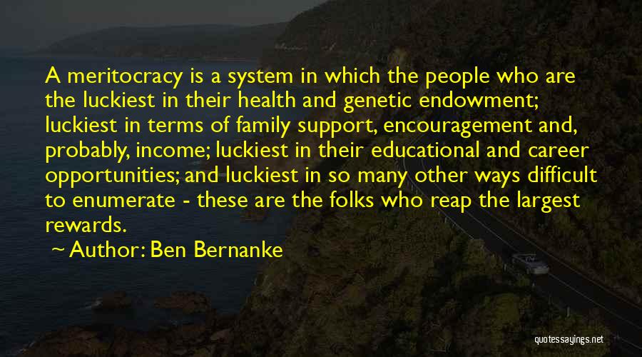 Educational System Quotes By Ben Bernanke