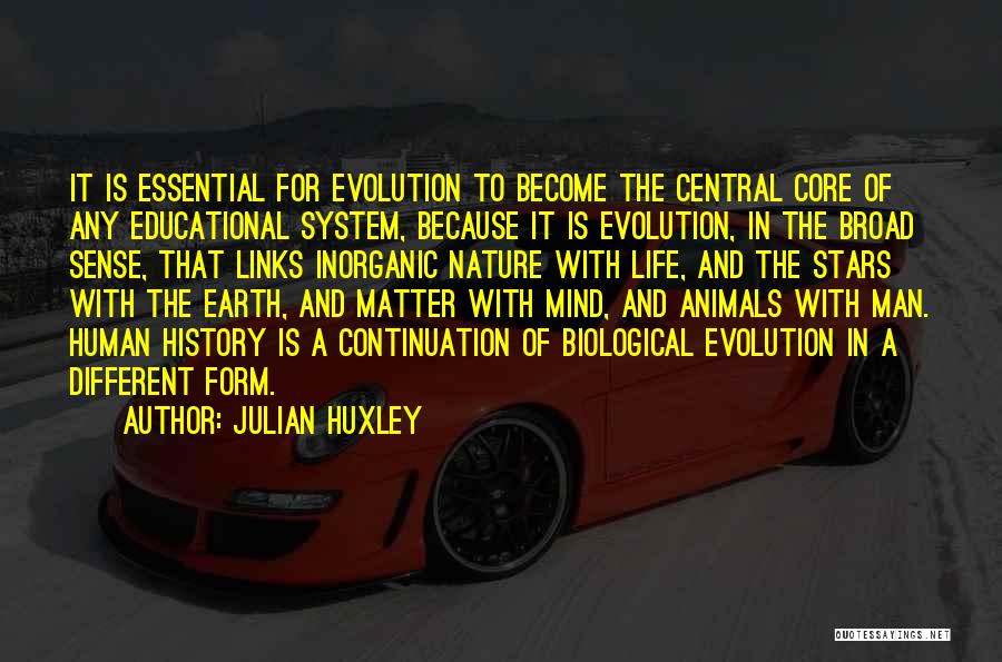 Educational System Quotes By Julian Huxley