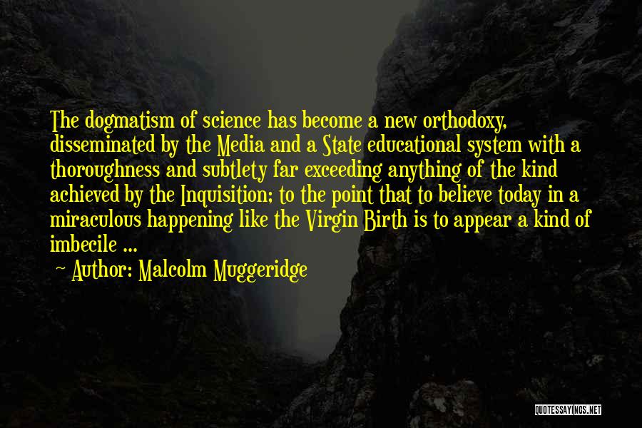 Educational System Quotes By Malcolm Muggeridge