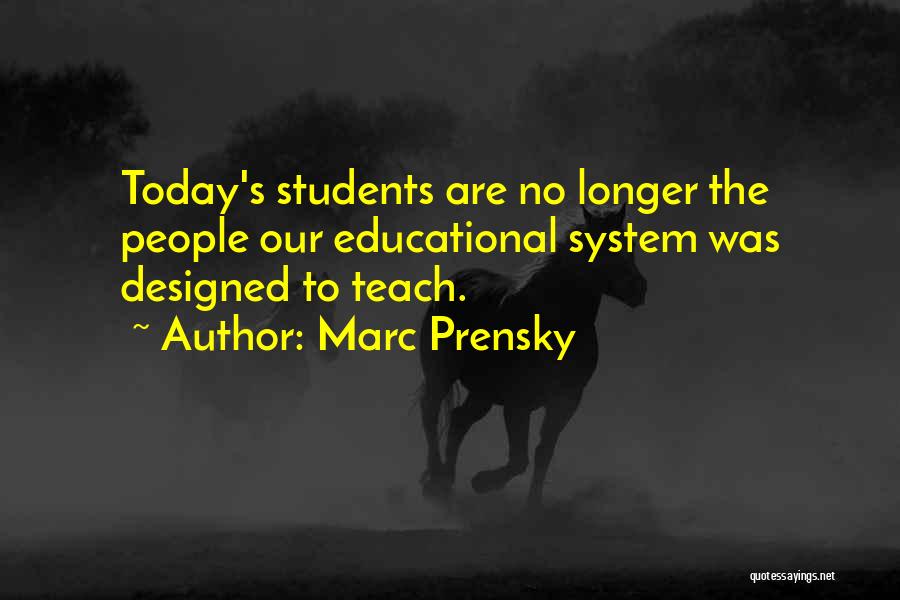 Educational System Quotes By Marc Prensky