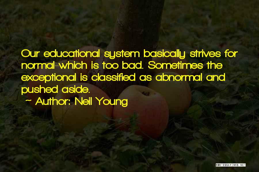 Educational System Quotes By Neil Young
