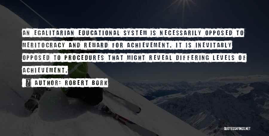 Educational System Quotes By Robert Bork