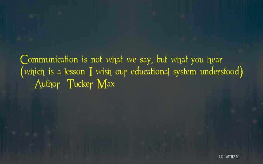 Educational System Quotes By Tucker Max