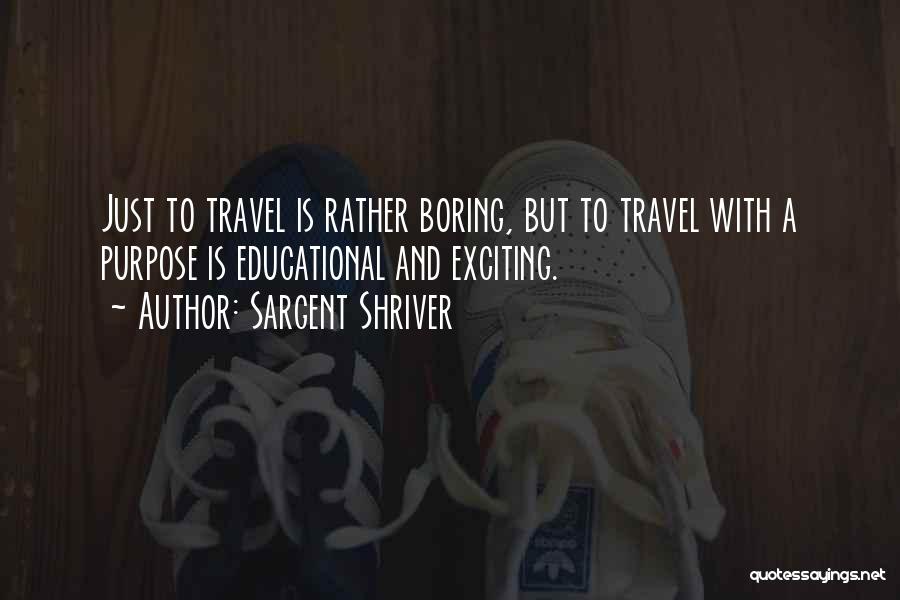 Educational Travel Quotes By Sargent Shriver