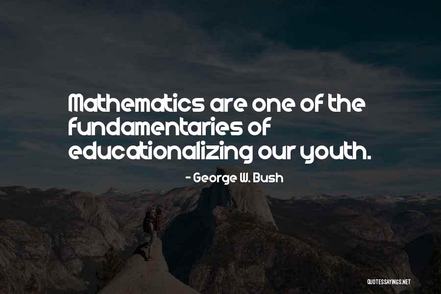Educationalizing Quotes By George W. Bush Educationalizing Quotes By George W. Bush