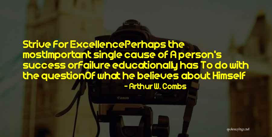 Educationally Yours Quotes By Arthur W. Combs Educationally Yours Quotes By Arthur W. Combs