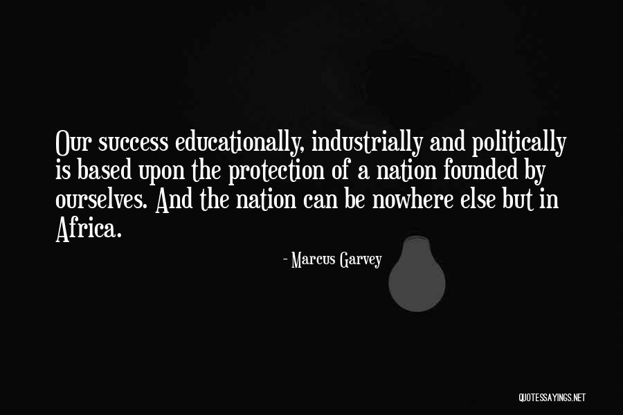Educationally Yours Quotes By Marcus Garvey Educationally Yours Quotes By Marcus Garvey