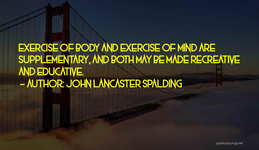 Educative Quotes By John Lancaster Spalding
