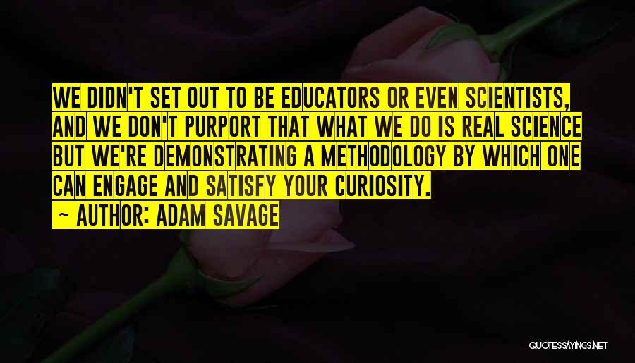 Educators Quotes By Adam Savage
