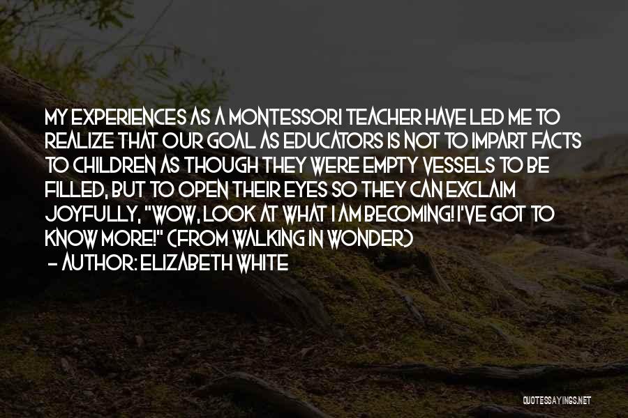 Educators Quotes By Elizabeth White