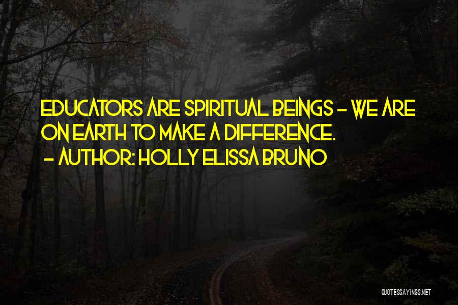 Educators Quotes By Holly Elissa Bruno