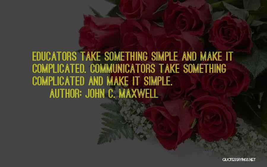 Educators Quotes By John C. Maxwell