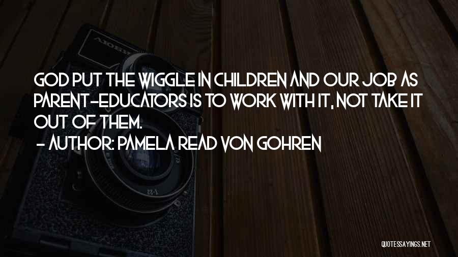 Educators Quotes By Pamela Read Von Gohren