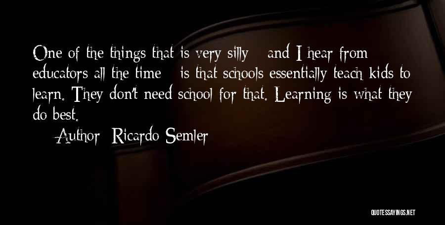 Educators Quotes By Ricardo Semler