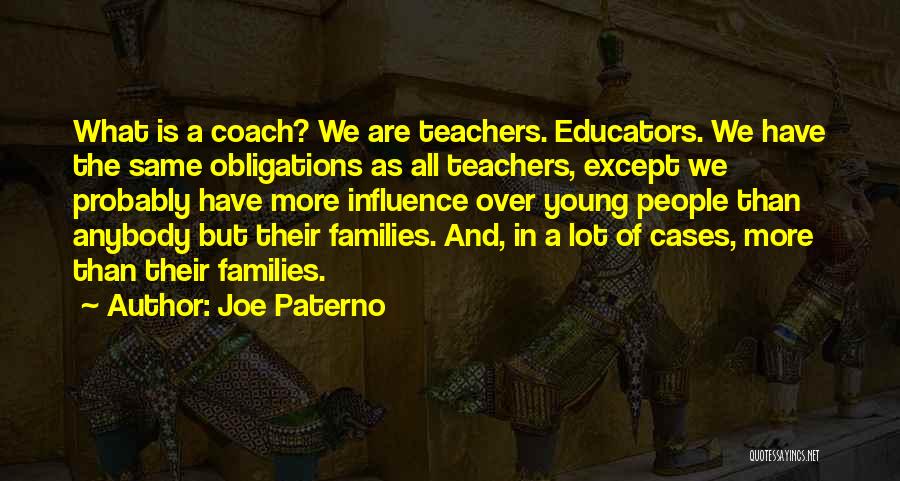 Educators Teachers Quotes By Joe Paterno