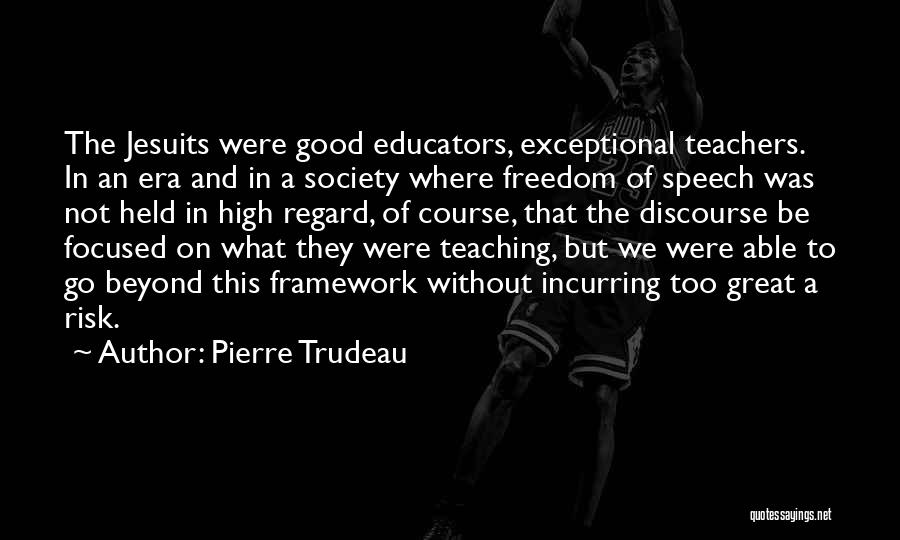 Educators Teachers Quotes By Pierre Trudeau