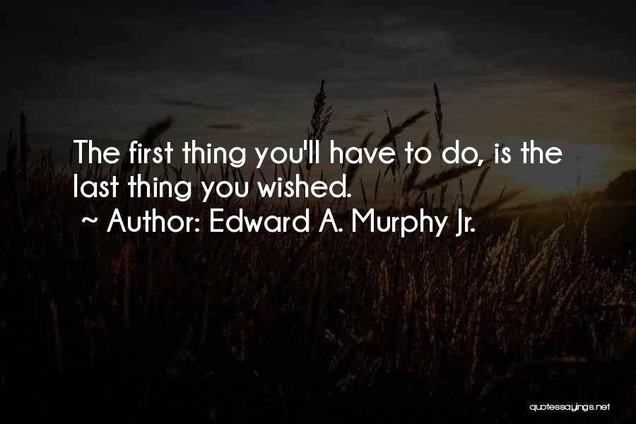 Edward A. Murphy Jr. Quotes 1894801