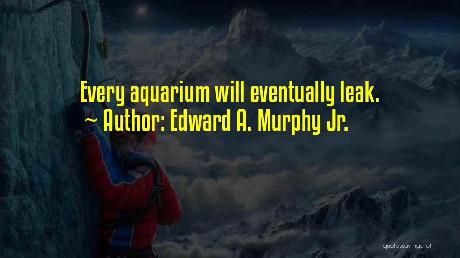 Edward A. Murphy Jr. Quotes 2137604
