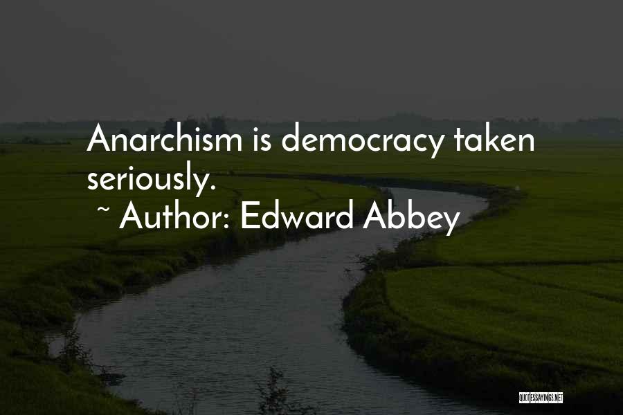 Edward Abbey Anarchism Quotes By Edward Abbey