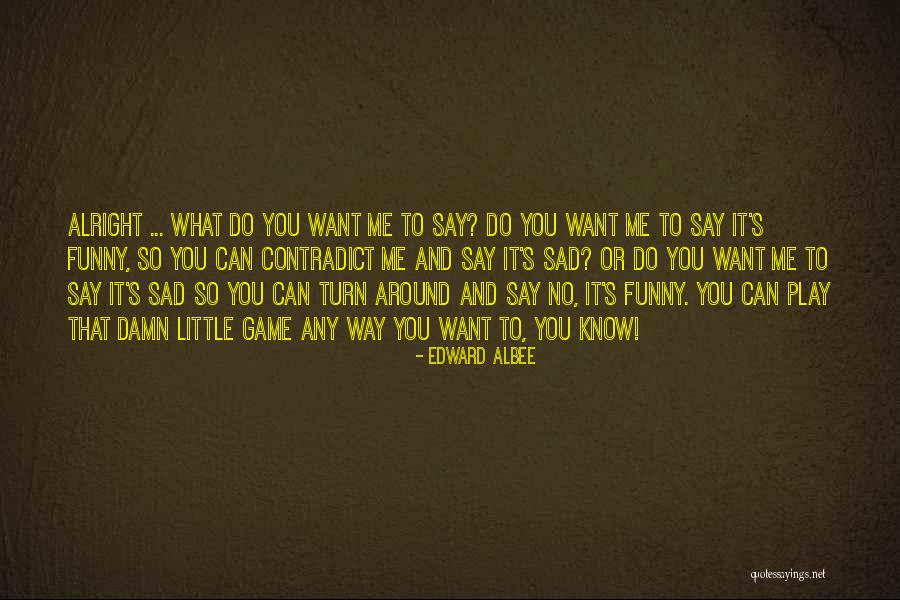 Edward Albee Quotes 1368652 Edward Albee Quotes 1368652