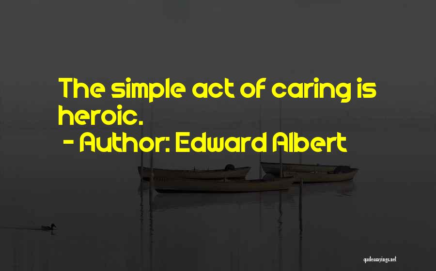 Edward Albert Quotes 1709217