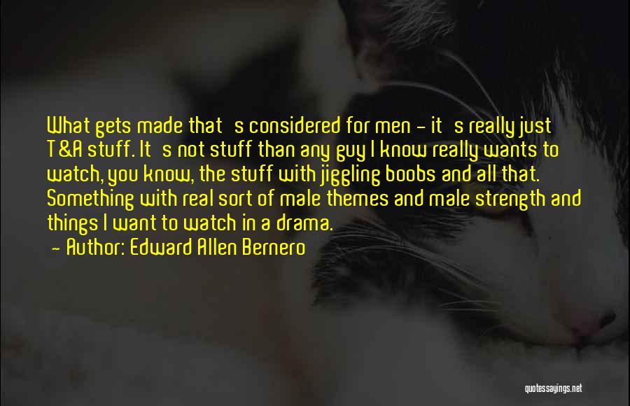 Edward Allen Bernero Quotes 1371895