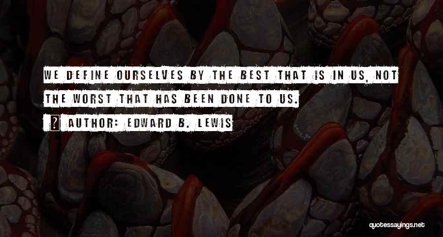 Edward B. Lewis Quotes 203879