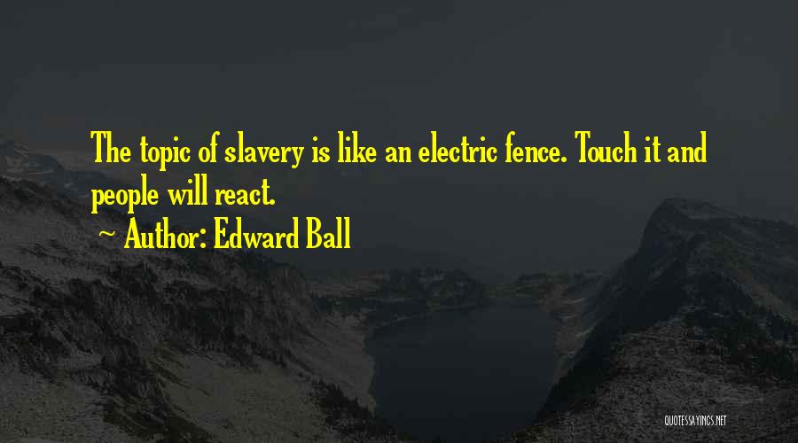 Edward Ball Quotes 1424856