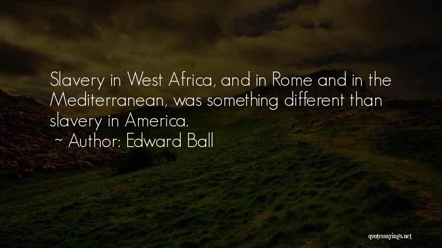 Edward Ball Quotes 1625821