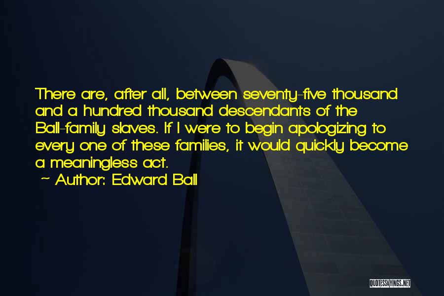 Edward Ball Quotes 664138