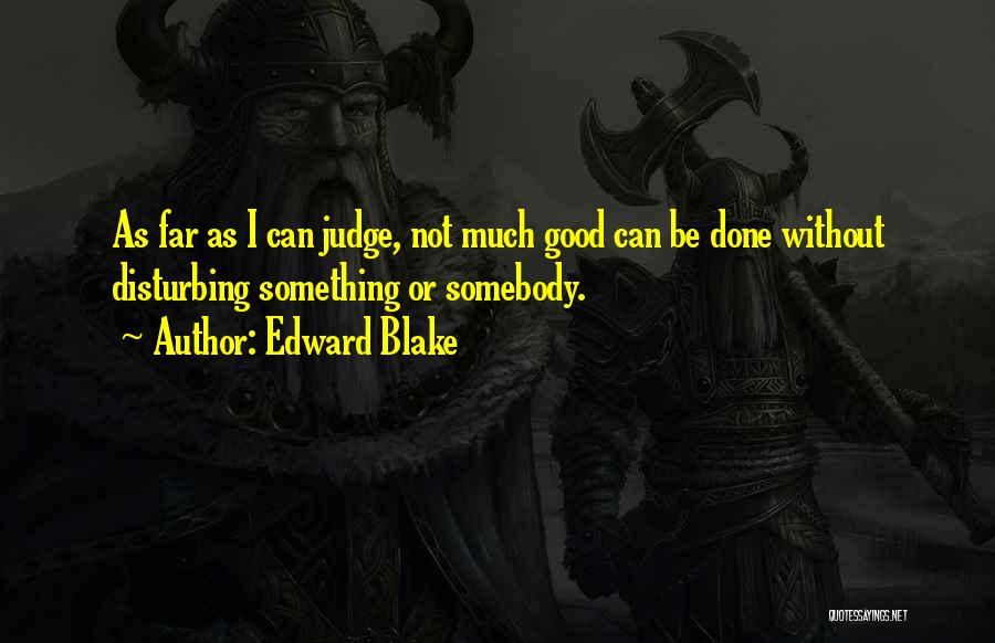 Edward Blake Quotes 604926
