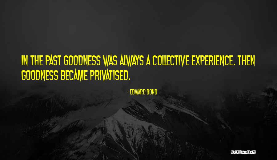 Edward Bond Quotes 1078983 Edward Bond Quotes 1078983