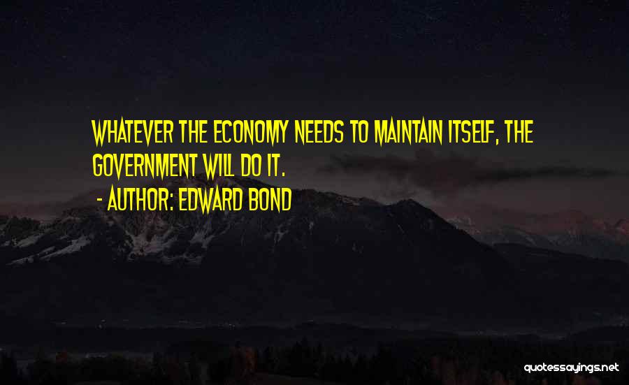 Edward Bond Quotes 1166797