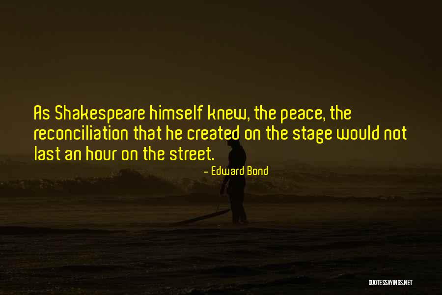 Edward Bond Quotes 1210125 Edward Bond Quotes 1210125