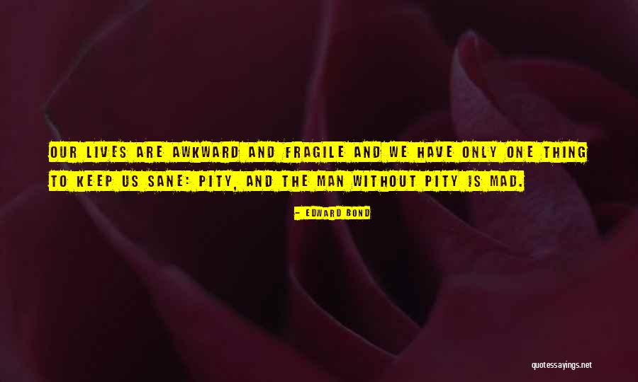 Edward Bond Quotes 1228383 Edward Bond Quotes 1228383