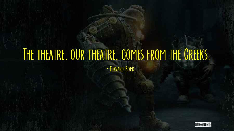 Edward Bond Quotes 138363 Edward Bond Quotes 138363