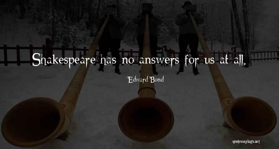 Edward Bond Quotes 1530546 Edward Bond Quotes 1530546