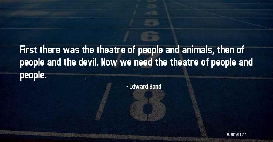 Edward Bond Quotes 1692314 Edward Bond Quotes 1692314