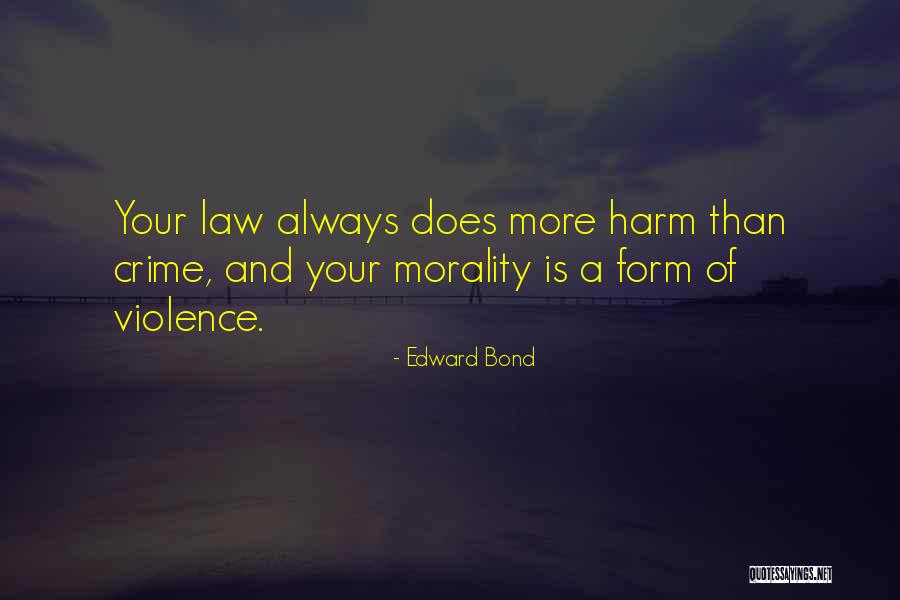 Edward Bond Quotes 1882079 Edward Bond Quotes 1882079
