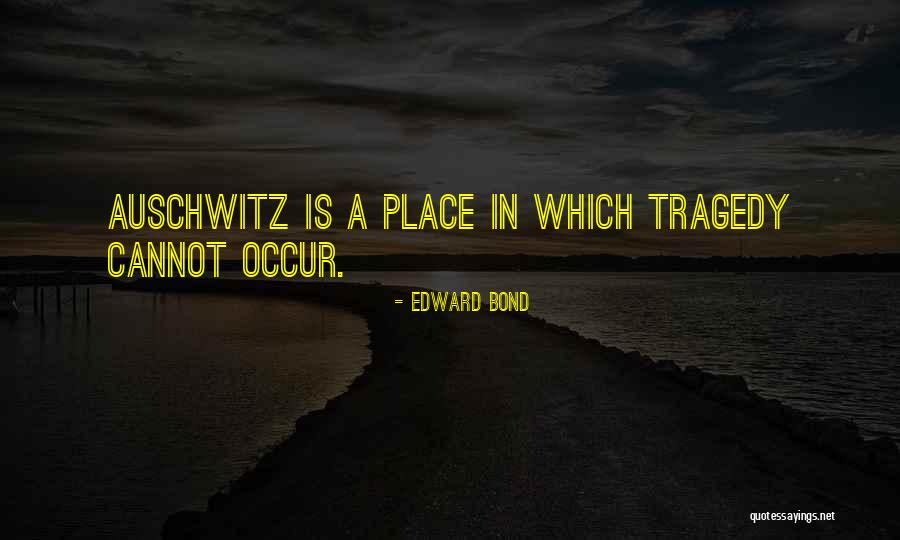 Edward Bond Quotes 2142609 Edward Bond Quotes 2142609