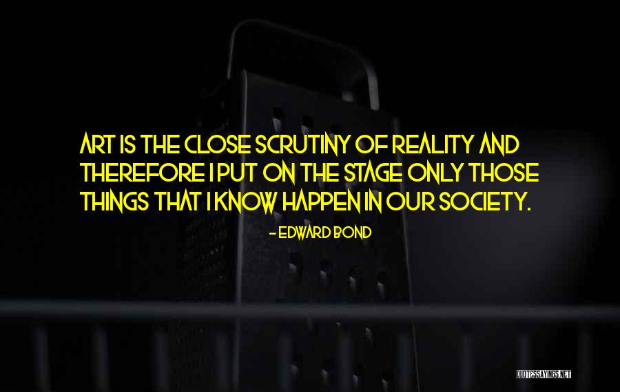 Edward Bond Quotes 2166813 Edward Bond Quotes 2166813